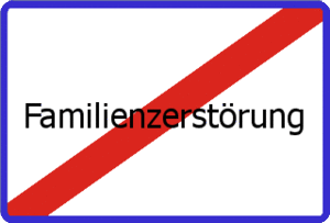 Ortsende Familienzerstoerung-at.gif